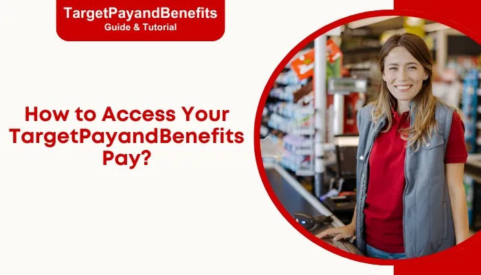 How to Access Your TargetPayandBenefits Pay? How to Access Your TargetPayandBenefits Pay?