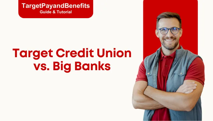Target Credit Union vs. Big Banks Target Credit Union vs. Big Banks