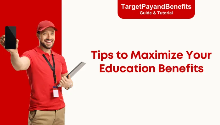 Tips to Maximize Your Education Benefits